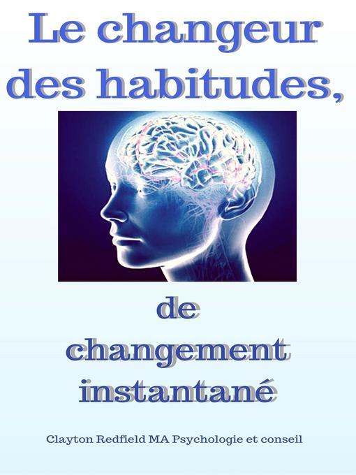 Cover image for Le changeur d'habitudes de changement instantané